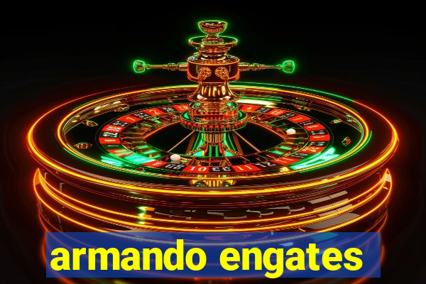 armando engates